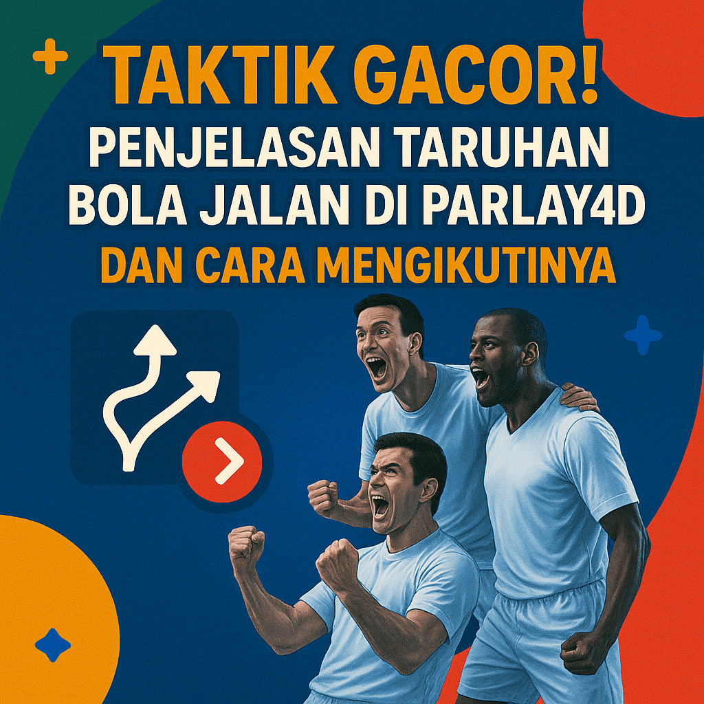 PENJELASAN TARUHAN BOLA JALAN
